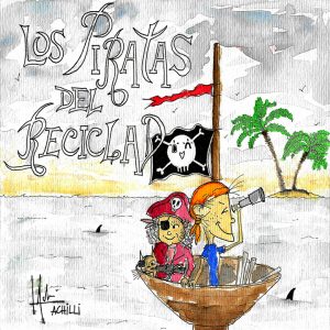 Los Piratas del Reciclado. Cuento Infantil. Año 2018.